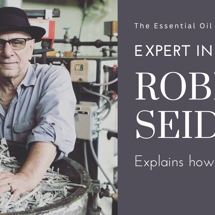 Expert in Essential Oils, Robert Seidel, Explains How He Became a Success