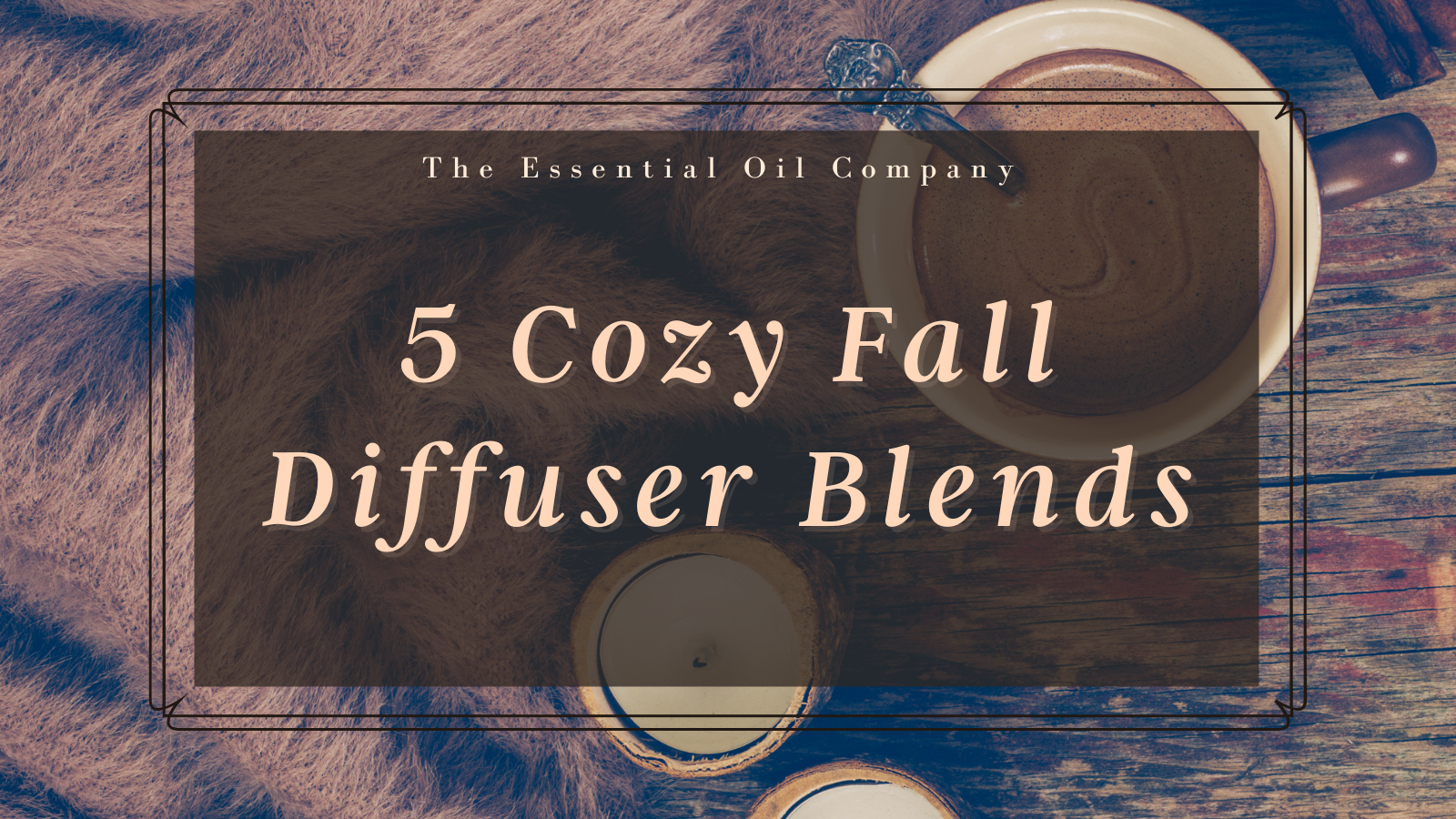 5 Cozy Fall Diffuser Blends