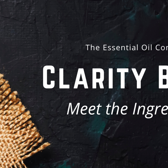 Clarity Blend: Meet the Ingredients