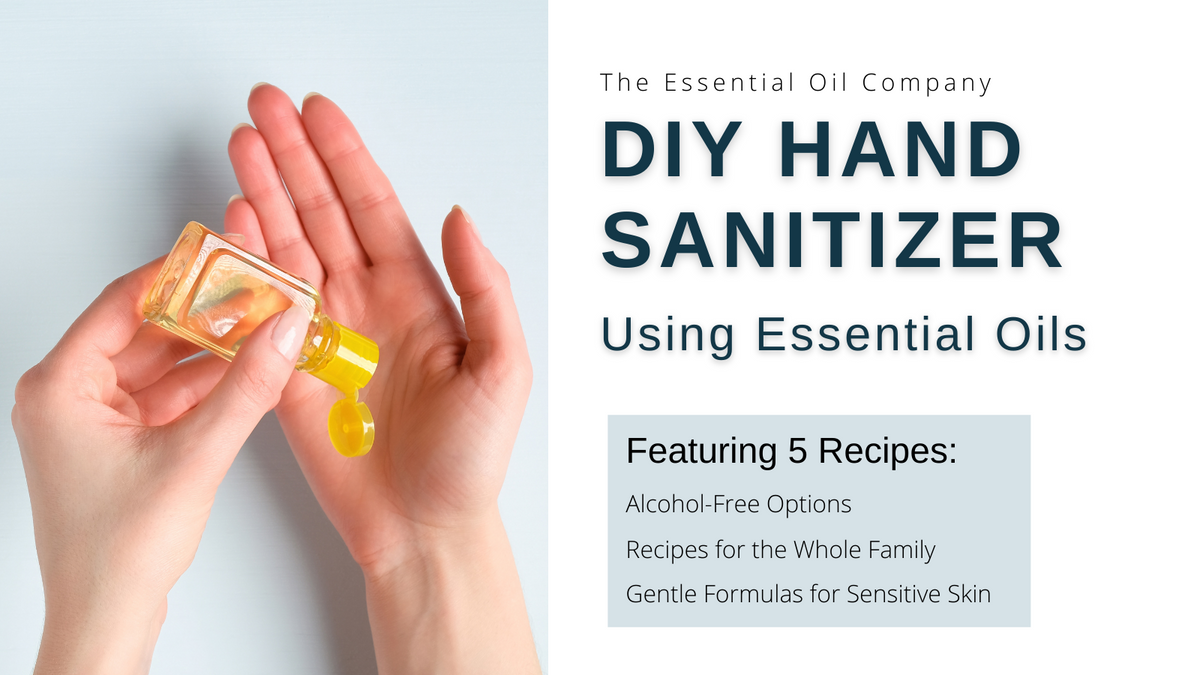 DIY Hand Sanitizer Using Essential Oils — The Essential Oil Company