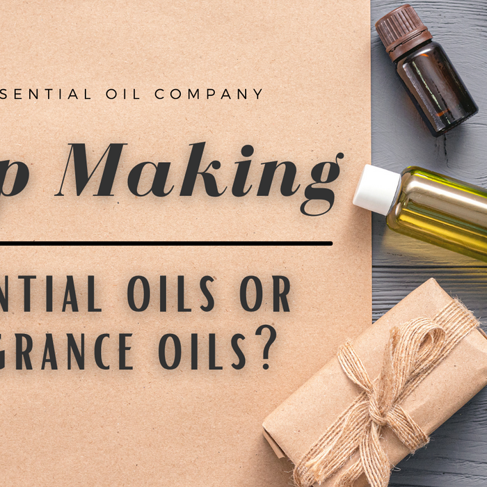Soap Making: Essential Oils or Fragrance Oils?