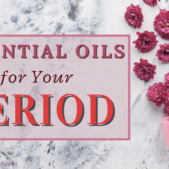 Essential Oils for Your Period